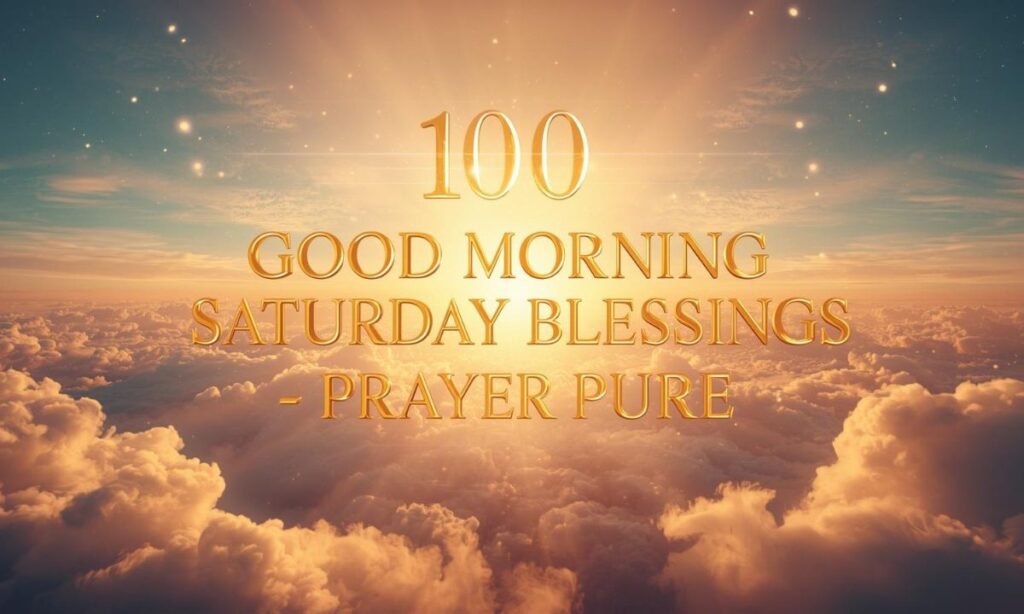 Saturday Start 100 Good Morning Saturday Blessings to Start Your Weekend with Peace ...