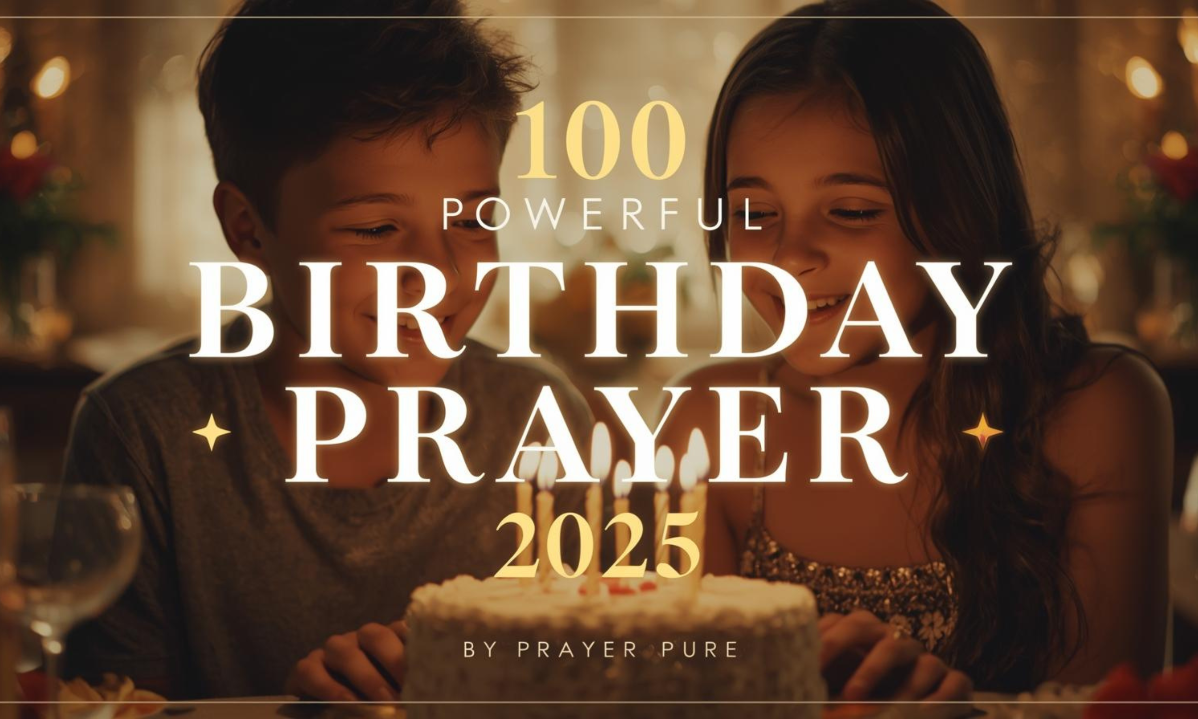100 Powerful Birthday Prayer for My Brother (2025)