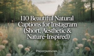 110 Beautiful Natural Captions for Instagram