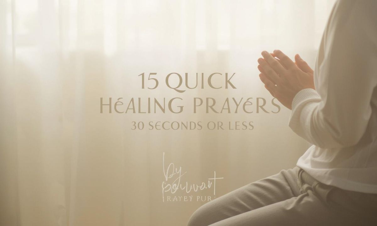 15 Quick Healing Prayers (30 Seconds or Less)