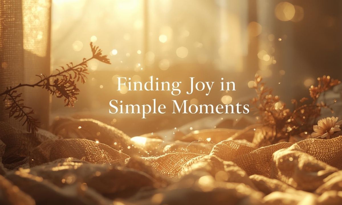 Finding Joy in Simple Moments