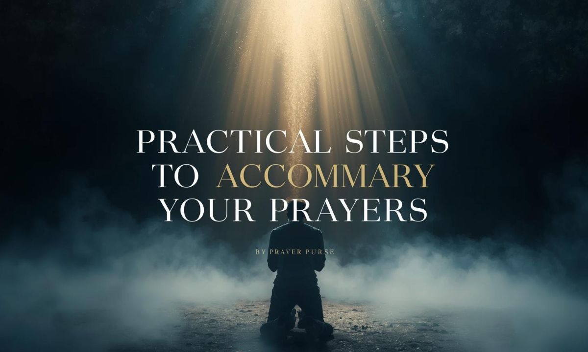 Practical Steps to Accompany Your Prayers