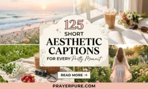 125 Short Aesthetic Captions for Every Pretty Moment 