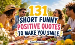 131 Short Funny Positive Quotes to Make You Smile
