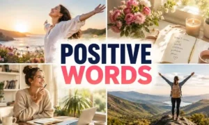 140 Positive Words to Brighten Your Day and Mindset