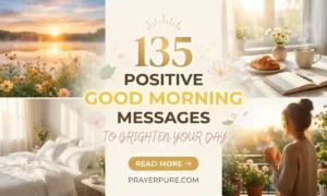 135 Positive Good Morning Messages to Brighten Your Day