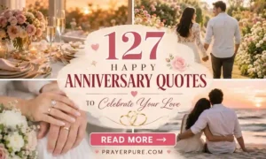 127 Happy Anniversary Quotes to Celebrate Your Love