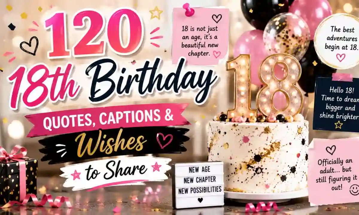 120 18th Birthday Quotes, Captions & Wishes to Share