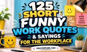 125 Short Funny Work Quotes & Sayings for the Workplace