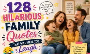128 Hilarious Family Quotes That Will Make You Laugh