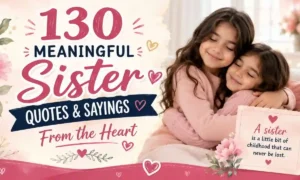 130 Meaningful Sister Quotes & Sayings From the Heart
