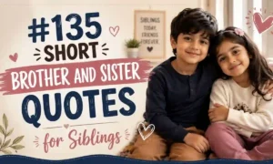 135 Short Brother and Sister Quotes for Siblings