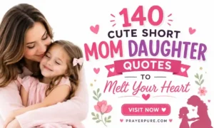 140 Cute Short Mom Daughter Quotes to Melt Your Heart