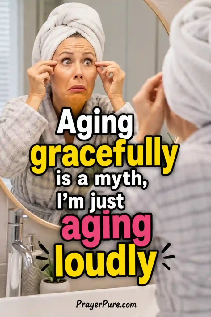 Funny Birthday Quotes About Aging Gracefully