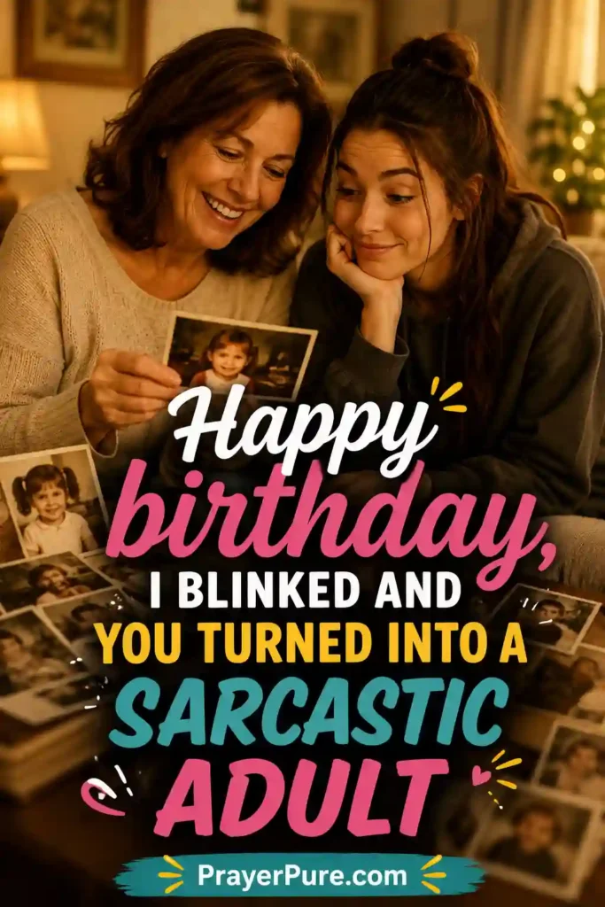 Funny Birthday Wishes for Daughter About Growing Up
