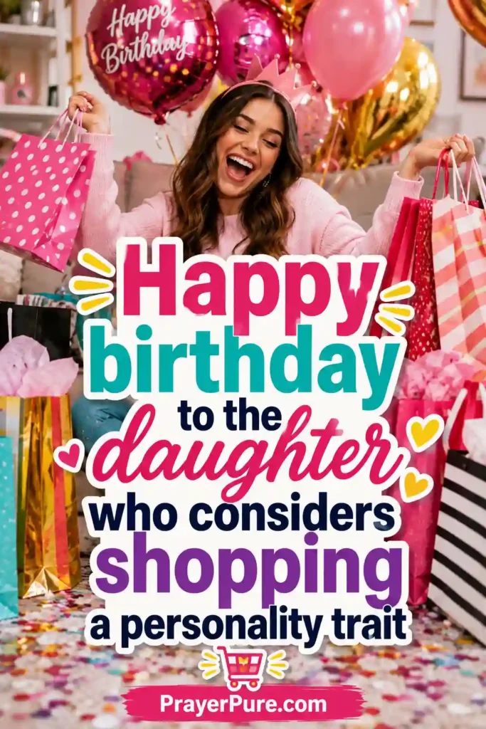 Funny Birthday Wishes for Daughter Who Loves Shopping