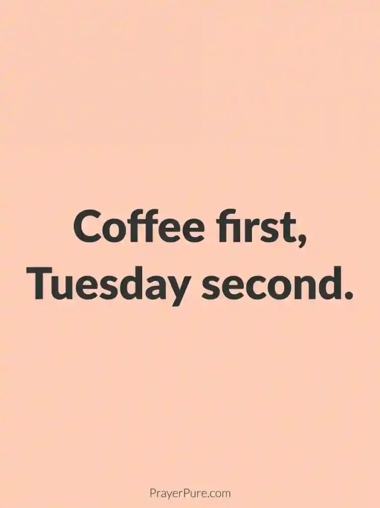 Funny Tuesday Quotes About Coffee