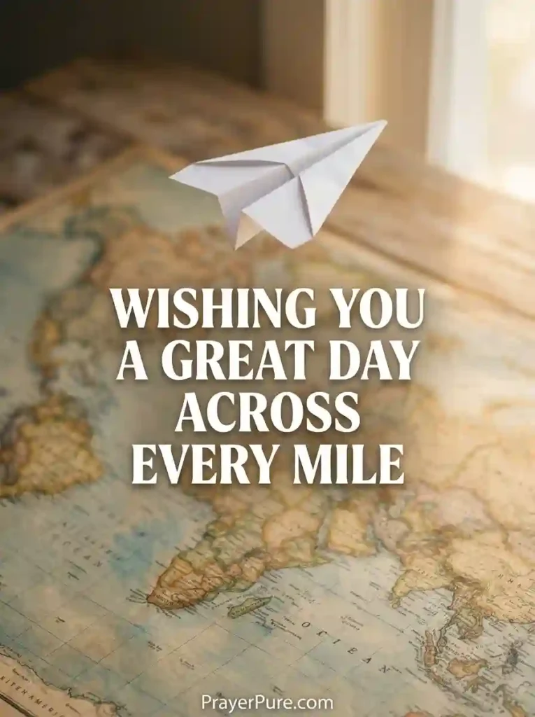 Great Day Wishes for Long Distance