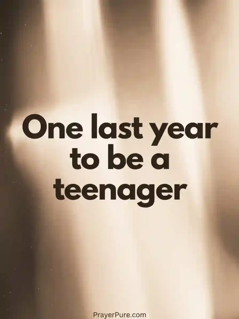 Nostalgic "Last Teen Year" 19th Birthday Quotes