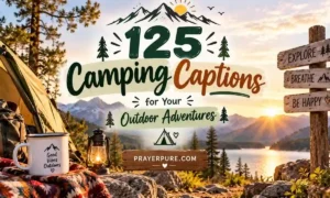 125 Camping Captions for Your Outdoor Adventures