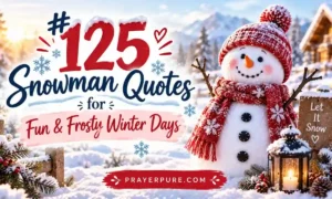 125 Snowman Quotes for Fun & Frosty Winter Days
