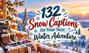 132 Snow Captions for Your Next Winter Adventure