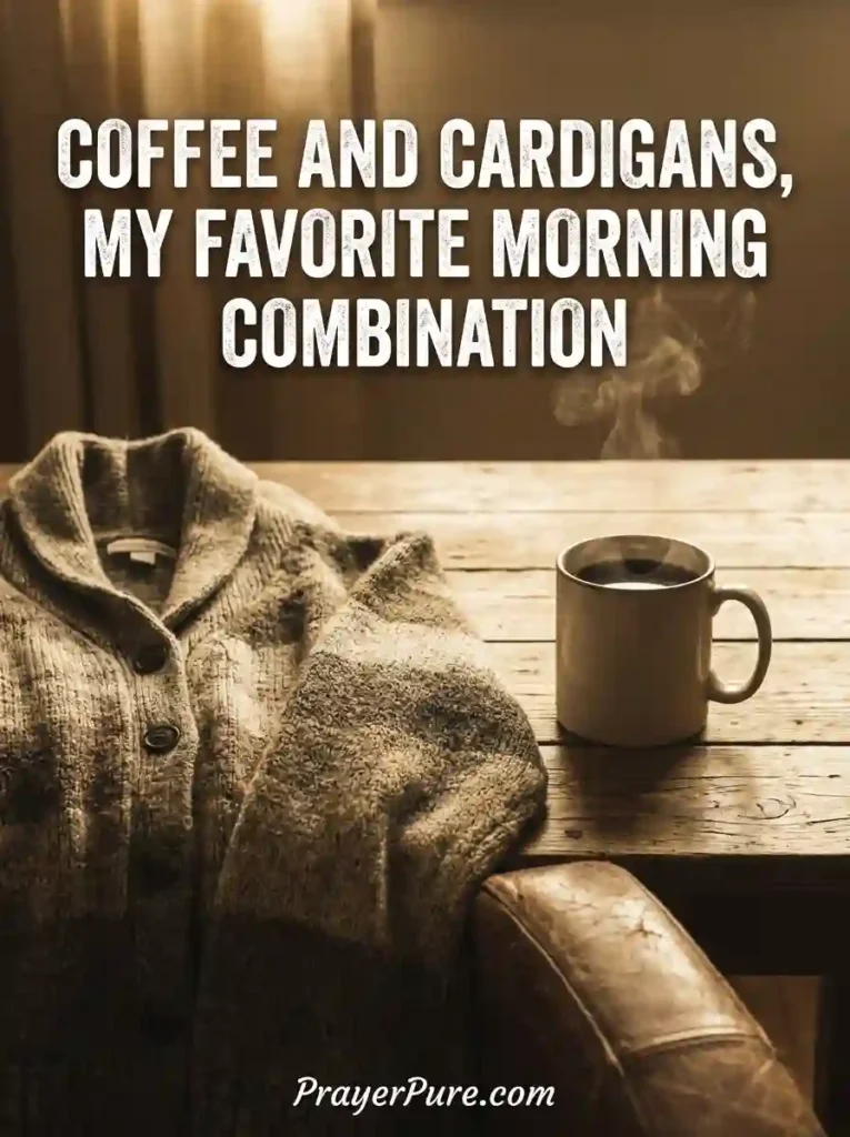 Cardigan Captions About Coffee and Cozy Mornings
