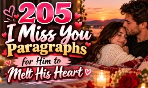 205 I Miss You Paragraphs for Him to Melt His Heart